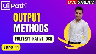  11. LIVE - UiPath Output Methods | FullText - Native - OCR | Screen Scrapping | Extract Data RPA