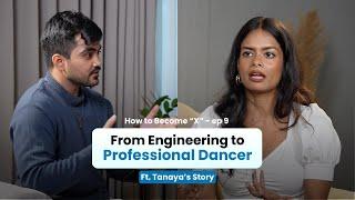 From Engineer to Dancer: Tanaya's Journey of Passion and Perseverance