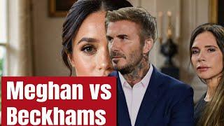 Why Meghan Markle Is Feuding With The Beckhams