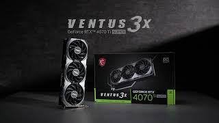 GeForce RTX™ 4070 Ti SUPER VENTUS 3X - Unboxing | MSI