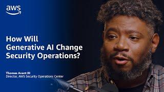 How Will Generative AI Change Security Operations? | Amazon Web Services