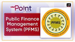 Public Finance Management System (PFMS) - To The Point | Drishti IAS English