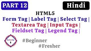 HTML5 | Form Tag | Label Tag | Select Tag | Textarea Tag | Input Tags | Fieldset Tag | Legend Tag |