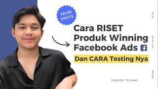 Cara RISET Produk Winning FB Ads dan CARA Testing Nya (KELAS GRATIS)