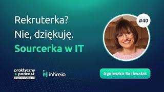 [#040] Rekruterka? Nie, dziękuję. Sourcerka w IT