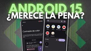 Android 15 y las 7 NOVEDADES que DEBES PROBAR!!!