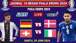 JADWAL SIARAN LANGSUNG PIALA EROPA 2024 MALAM INI BABAK 16 BESAR 29 JUNI 2024 - Jerman vs Denmark