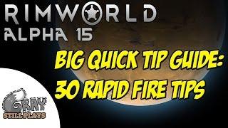 BIG Rimworld Quick Tips Guide - 30 Tips For New and Advanced Players in Rimworld Alpha 15 - Tutorial