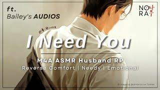 Honey, I Need You. [M4A] ft. @BaileysAudios [Reverse Comfort] [Needy] [Emotional] ASMR