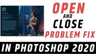 Adobe Photoshop cc 2020 Auto Close Problem solution