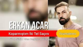 Erkan Acar - Koparmıştım İki Tel Saçını - Duymadın mı? (Altan Başyurt Müzik Yapım)