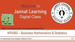 Estimating From Samples#Lecture_41| #inference |#mth302 ,  #jannatlearning , #virtualuniversity ,