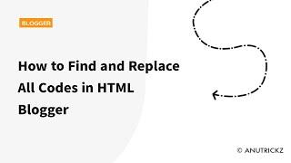 How to Find and Replace All Codes in Blogger HTML