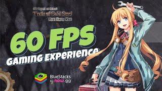 Play Trails of Cold Steel: NW at 60 FPS | The Best Gameplay Experience on BlueStacks!