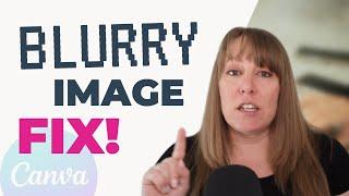 Blurry Canva Images- How to Fix it!