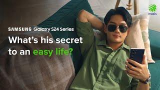 Maxis Postpaid with 5G | Life’s on easy mode with Samsung Galaxy S24 Series