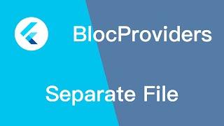 Flutter BlocProviders In A Separate File/Class