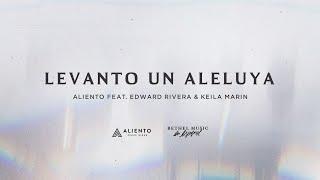 Levanto Un Aleluya - Aliento Ft. Edward Rivera & Keila Marin - Traducción Oficial
