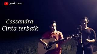 Cinta terbaik || cassandra || by gank zarast