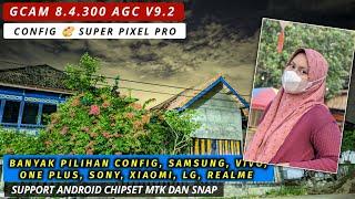 Gcam 8.4 AGC v9.2 + Config  Super Pixel Pro dan Pilihan Config Sesuai Merek Handphone Android