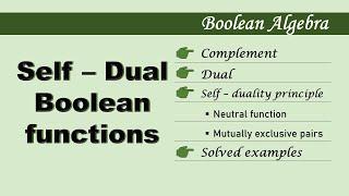 Self-Dual Boolean Functions | (Explained with solved examples)