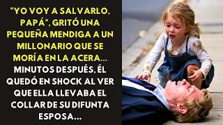 "YO VOY A SALVARLO, PAPÁ", GRITÓ UNA PEQUEÑA MENDIGA A UN MILLONARIO QUE SE MORÍA EN LA ACERA...