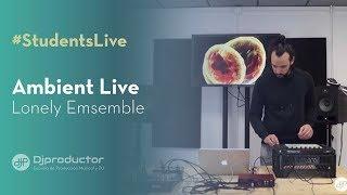 #StudentsLive: Lonely Emsemble | Ambient Live Set⎮Dj Productor