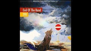 TPR - End Of The Road: Melancholy Music from Final Fantasy XV (2019) Full Album