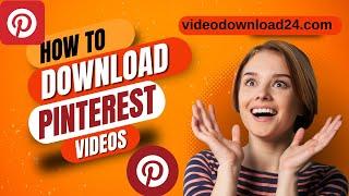 How to Download Pinterest Videos : The Ultimate Pinterest Video Downloader Guide