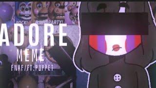 𝑨 𝑫 𝑶 𝑹 𝑬 •meme•fnaf/ft: Puppet