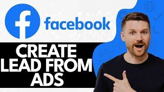 How to Create Facebook Lead Form Ads for Beginners (2024)