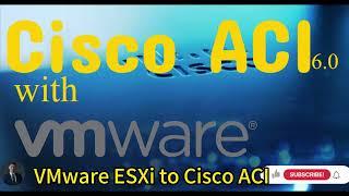 1. VMware ESXi to Cisco ACI: A Deep Dive