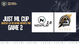 Nexplay 2 0 vs Alpha Esports Game 2 Just ML Cup