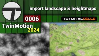 0006. import landscape & heightmaps in twinmotion 2024