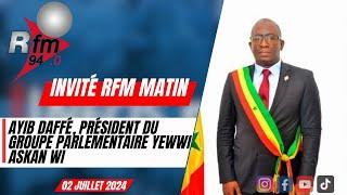 L’INVITE DE LA RFM (WOLOF) | Ayib DAFFÉ, président du Groupe parlementaire Yewwi askan wi -