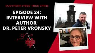 Episode 24: Interview with Author & Serial Killer Expert, Dr. Peter Vronsky