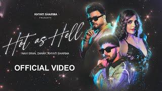 Hot as Hell (FULL VIDEO) - Navi Sran, Danny, Khyati Sharma, Avvy Sra, Suyash | New Punjabi Song 2024