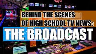 Behind the Scenes of High School TV News: The Broadcast