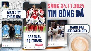 TIN BÓNG ĐÁ 24/11: MAN CITY THẢM BẠI,  ARSENAL ĐẠI THẮNG, CHELSEA ĐÁNH BẠI LEICESTER CITY