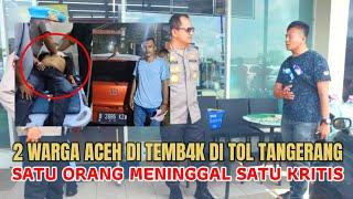 DUA WARGA ACEH DI TEMB4K OLEH JAWA DI REST TOL TANGERANG DALAM MOBIL | ADA APA