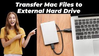 How to Transfer Mac Files to External Hard Drive | Fix Can't Transfer Files to External Drive