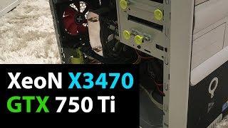 GTX 750 ti + XEON X3470 TESTS IN GAME