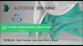 1. 3ds max problems :solved   main toolbar selection filter is blank