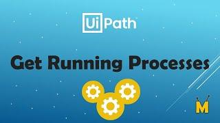 UiPath | Get Running Processes | Write all processes in console | How to get all running processes