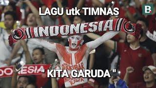 Kita Garuda - Lagu untuk Timnas Indonesia