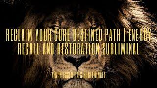 Reclaim Your Core Destined Path (Cancel Forced Exchange) | Energy Recall and Restoration Subliminal