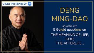 #84 - DENG MING-DAO answers my 5 Go(o)d questions on the meaning of life, God, the afterlife…