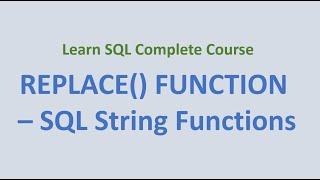 30. REPLACE () Function - SQL String Functions