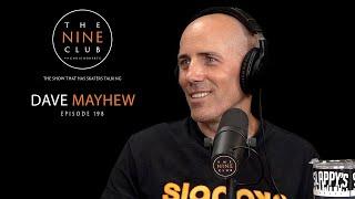 Dave Mayhew | The Nine Club With Chris Roberts - Episode 198