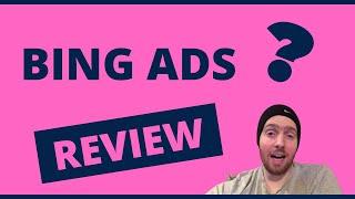 Bing Ads Review - Should You Give Them Your Money?